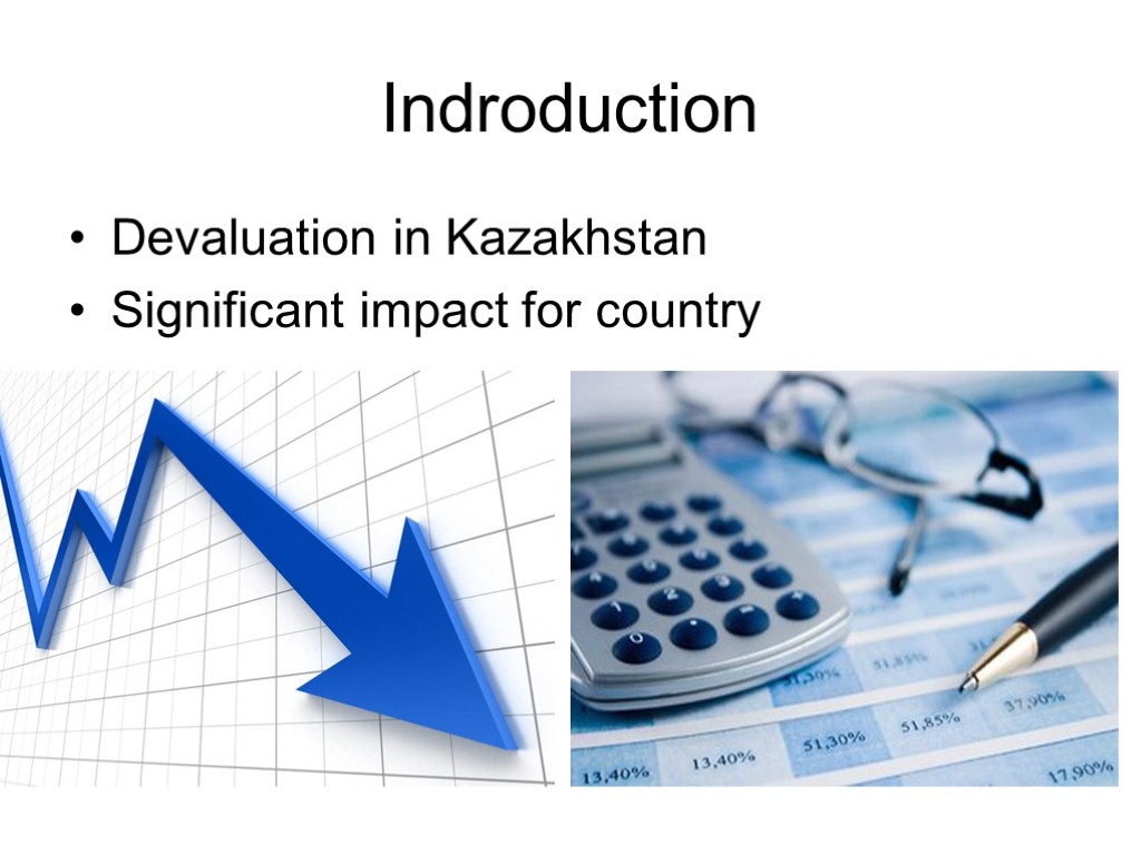 Indroduction Devaluation in Kazakhstan Significant impact for country